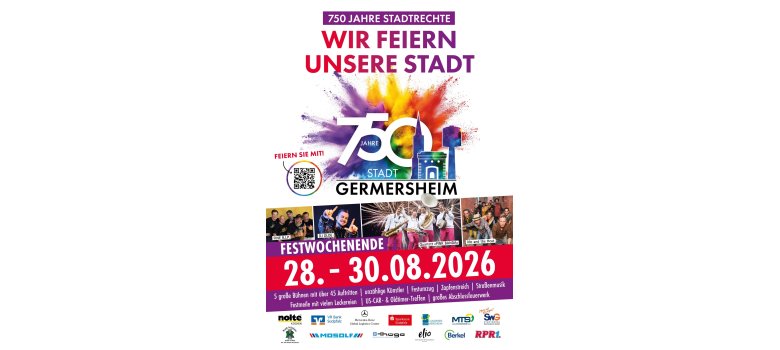 Plakat zum Stadtjubiläum 750 Jahre Germersheim, großes Festwochenende vom 28. bis 30. August 2026, 5 Bühnen in der Innenstadt, Festumzug, großes Abschlussfeuerwerk uvm.
