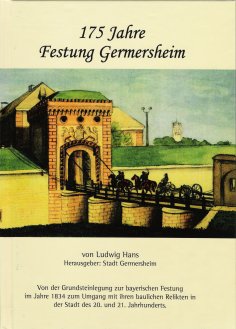 175 Jahre Festung Germersheim 175 Jahre Festung Germersheim