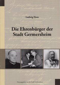 Die Ehrenbürger der Stadt Germersheim Die Ehrenbürger der Stadt Germersheim