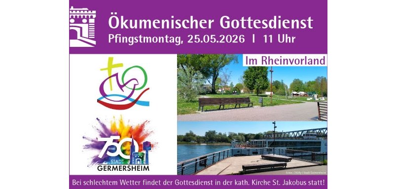 Ökomenischer Gottesdienst am Pfingstmontag (25.05.2026; 11:00 Uhr) im Rheinvorland; bei schlechtem Wetter weicht der Gottesdienst auf die katholische Kirche St. Jakobus in Germersheim aus